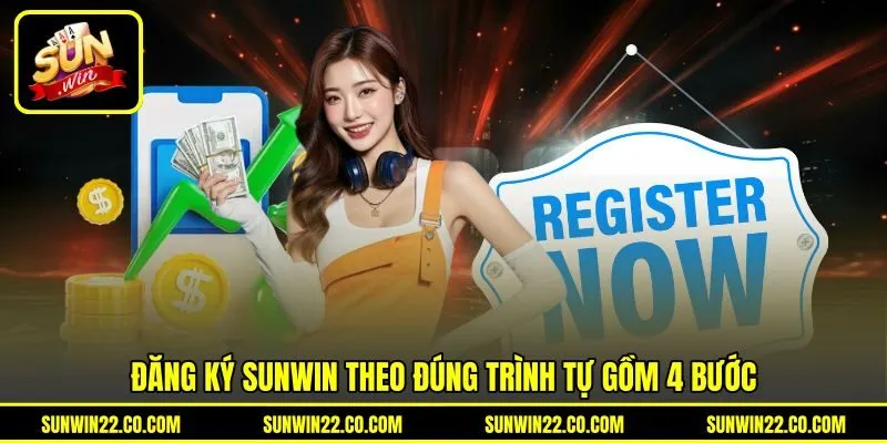 Đăng ký Sunwin theo đúng trình tự gồm 4 bước