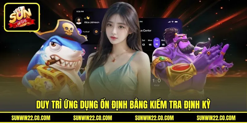 Duy trì ứng dụng ổn định bằng kiểm tra định kỳ