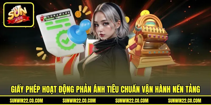 Giấy phép hoạt động phản ánh tiêu chuẩn vận hành nền tảng Giấy phép hoạt động phản ánh tiêu chuẩn vận hành nền tảng