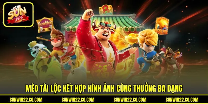 Mèo tài lộc kết hợp hình ảnh cùng thưởng đa dạng Mèo tài lộc kết hợp hình ảnh cùng thưởng đa dạng