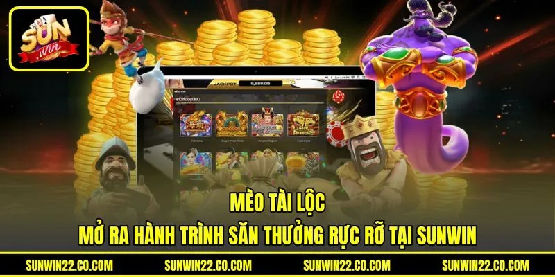 Mèo Tài Lộc - Mở Ra Hành Trình Săn Thưởng Rực Rỡ Tại Sunwin