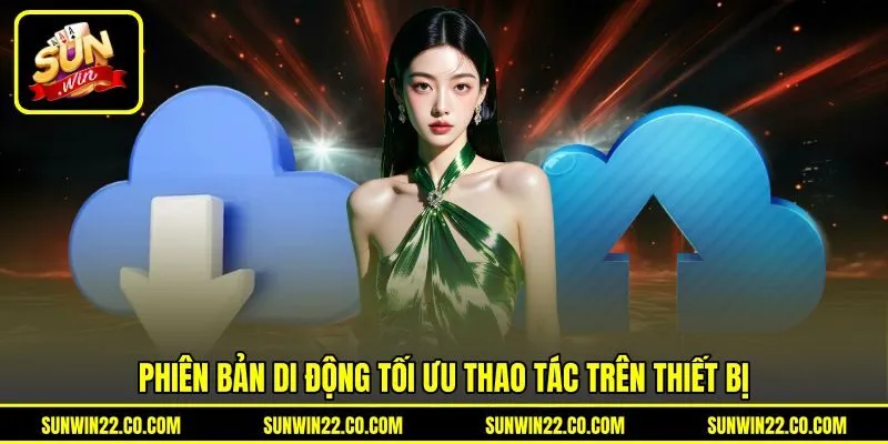 Phiên bản di động tối ưu thao tác trên thiết bị