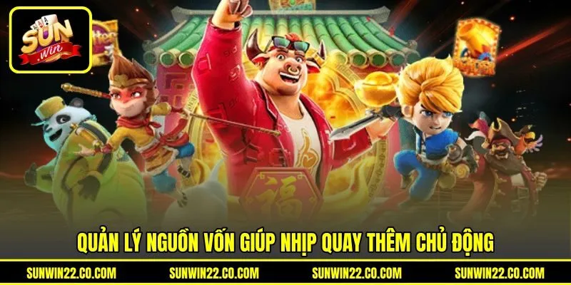 Quản lý nguồn vốn giúp nhịp quay thêm chủ động
