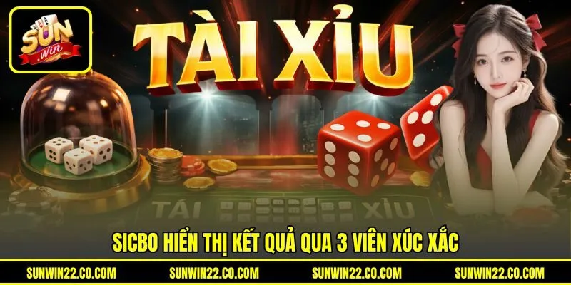 Sicbo hiển thị kết quả qua 3 viên xúc xắc Sicbo hiển thị kết quả qua 3 viên xúc xắc