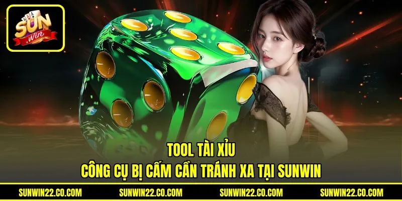Tool Tài Xỉu - Công Cụ Bị Cấm Cần Tránh Xa Tại Sunwin