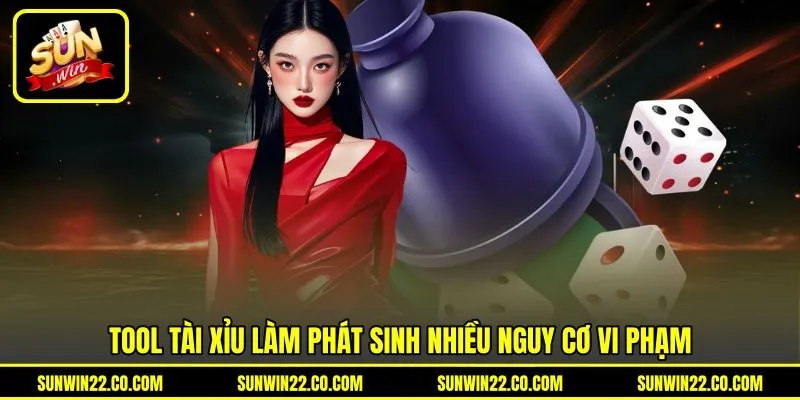 Tool tài xỉu làm phát sinh nhiều nguy cơ vi phạm Tool tài xỉu làm phát sinh nhiều nguy cơ vi phạm