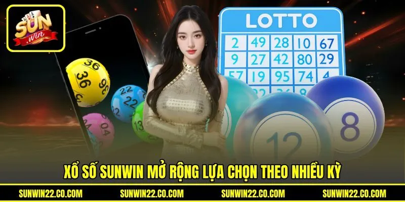 Xổ số Sunwin mở rộng lựa chọn theo nhiều kỳ