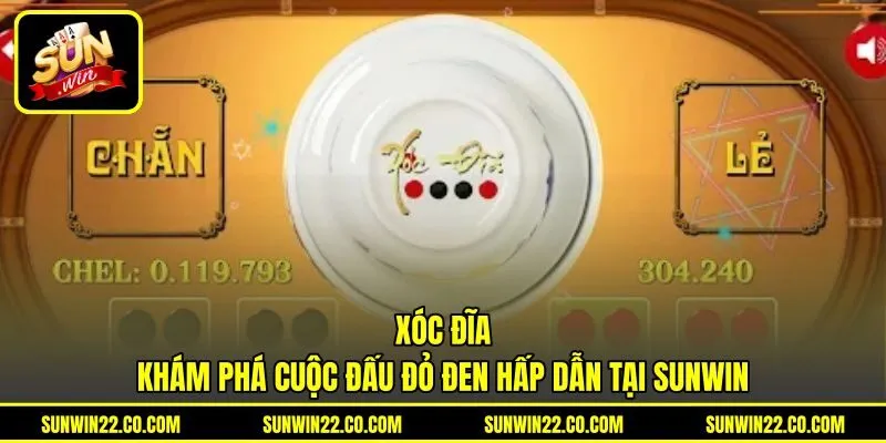 Xóc Đĩa - Khám Phá Cuộc Đấu Đỏ Đen Hấp Dẫn Tại Sunwin